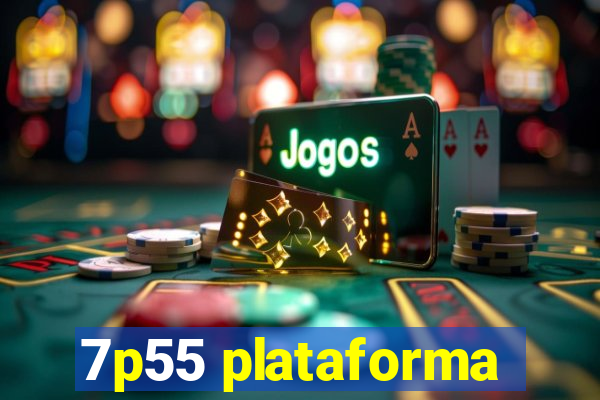 7p55 plataforma